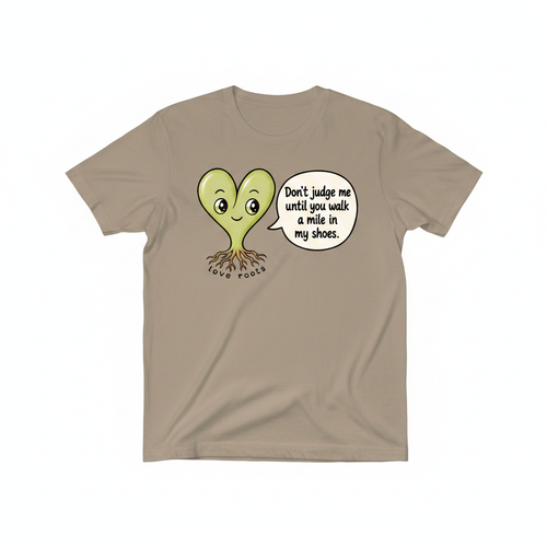 Don't Judge Me Until You Walk a Mile in My Shoes light brown unisex t-shirt – Love Roots