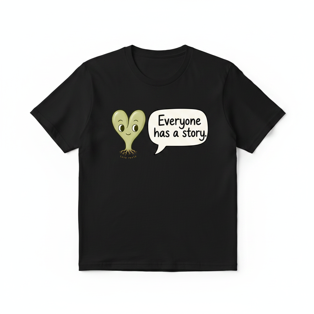 Everyone Has a Story black unisex t-shirt – Love Roots
